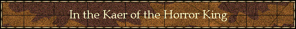 In the Kaer of the Horror King