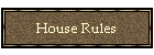 House Rules