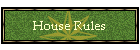 House Rules